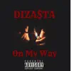 Diza$ta - On My Way - Single